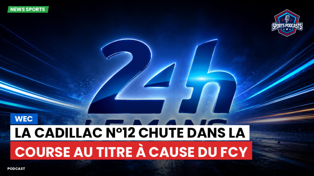 Wec Podcast: WEC : La Cadillac n°12 chute dans la course au titre à cause du FCY