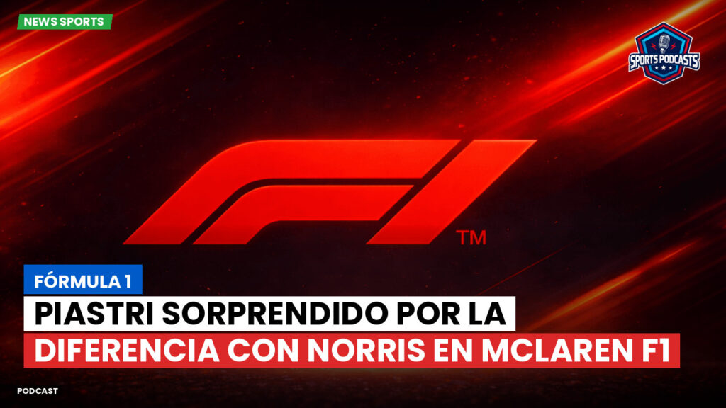 Fórmula 1 Podcast: Fórmula 1: Piastri sorprendido por la diferencia con Norris en McLaren F1