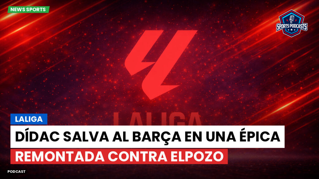 LaLiga Podcast: LaLiga : Dídac salva al Barça en una épica remontada contra ElPozo