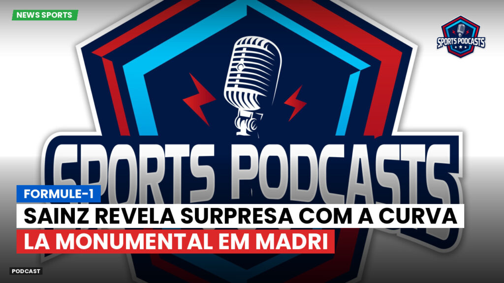 Fórmula 1 Podcast: Formule-1 : Sainz revela surpresa com a curva La Monumental em Madri
