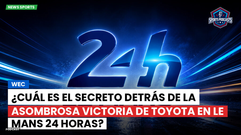 Wec Podcast: WEC : ¿Cuál es el secreto detrás de la asombrosa victoria de Toyota en Le Mans 24 horas?