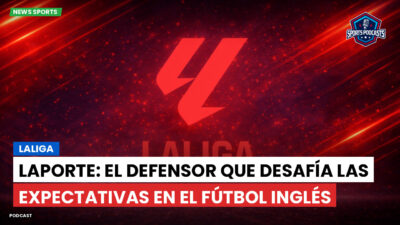 LaLiga Podcast: LaLiga : Laporte: el defensor que desafía las expectativas en el fútbol inglés