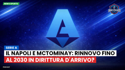 Serie A Podcast: Serie A : Il Napoli e McTominay: rinnovo fino al 2030 in dirittura d'arrivo?