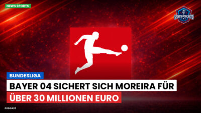 Bundesliga Podcast: Bundesliga : Bayer 04 sichert sich Moreira für über 30 Millionen Euro
