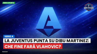 Serie A Podcast: Serie A : La Juventus punta su Dibu Martinez: che fine farà Vlahovic?
