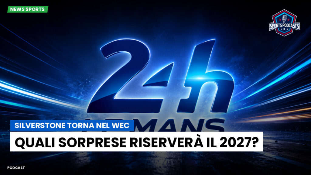 Wec Podcast: Silverstone torna nel WEC: quali sorprese riserverà il 2027?