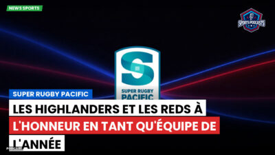 Super Rugby Podcast: Super Rugby Pacific : Les Highlanders et les Reds à l'honneur en tant qu'équipe de l'année
