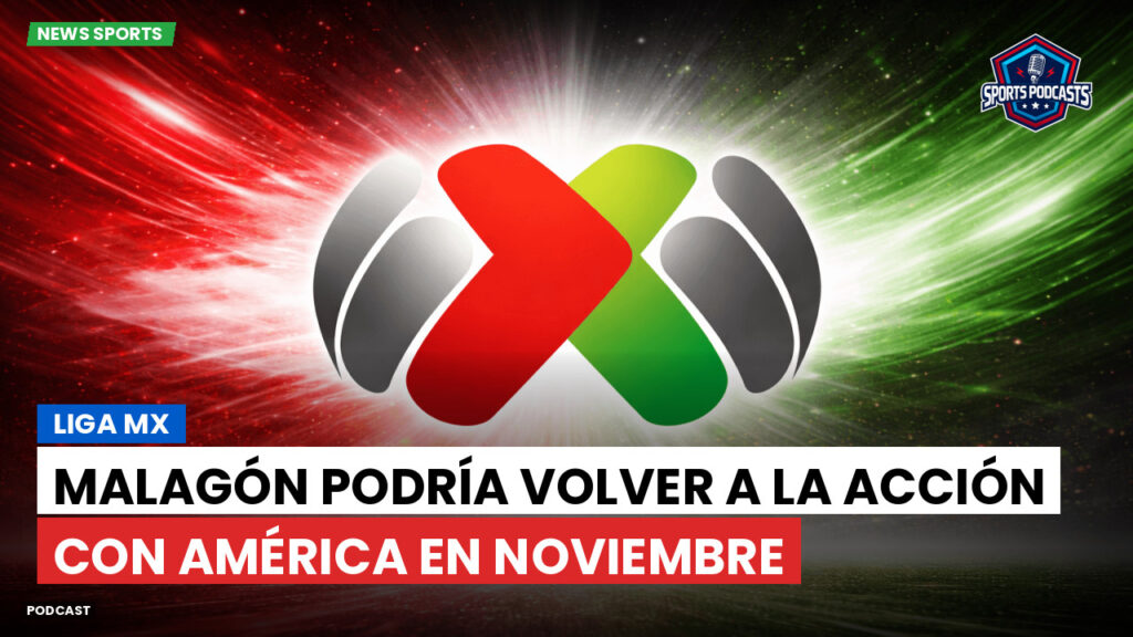 Liga MX Podcast: Malagón podría volver a la acción con América en noviembre