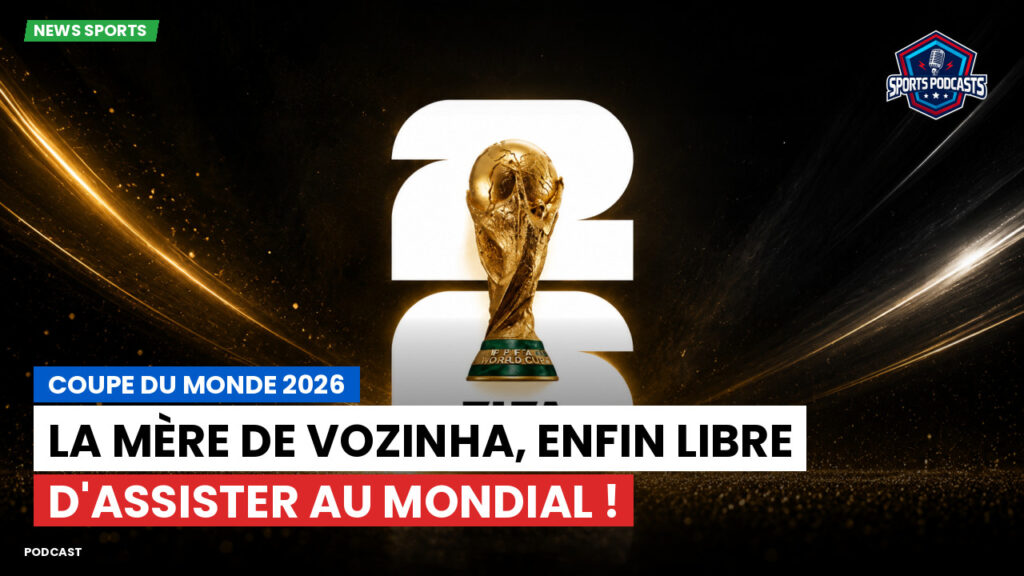 Coupe du Monde de football 2026 Podcast: Coupe du monde 2026 : La mère de Vozinha, enfin libre d'assister au Mondial !