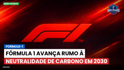 Fórmula 1 Podcast: Formule-1 : Fórmula 1 avança rumo à neutralidade de carbono em 2030