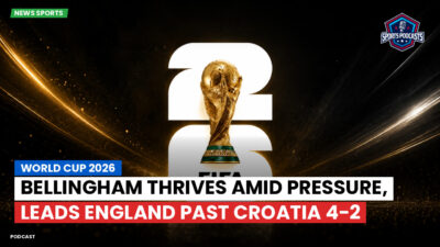 Football World Cup 2026 Podcast: World Cup 2026 : Bellingham thrives amid pressure, leads England past Croatia 4-2
