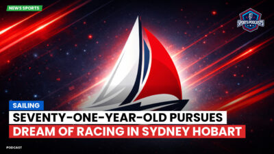 Sailing Podcast: Seventy-One-Year-Old Pursues Dream of Racing in Sydney Hobart