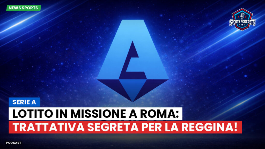 Serie A Podcast: Serie A : Lotito in missione a Roma: trattativa segreta per la Reggina!