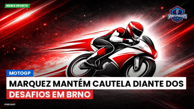 MotoGP Podcast: MotoGP : Marquez mantém cautela diante dos desafios em Brno