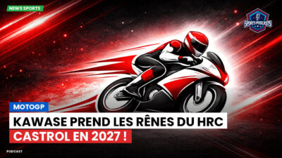MotoGP Podcast: MotoGP : Kawase prend les rênes du HRC Castrol en 2027 !