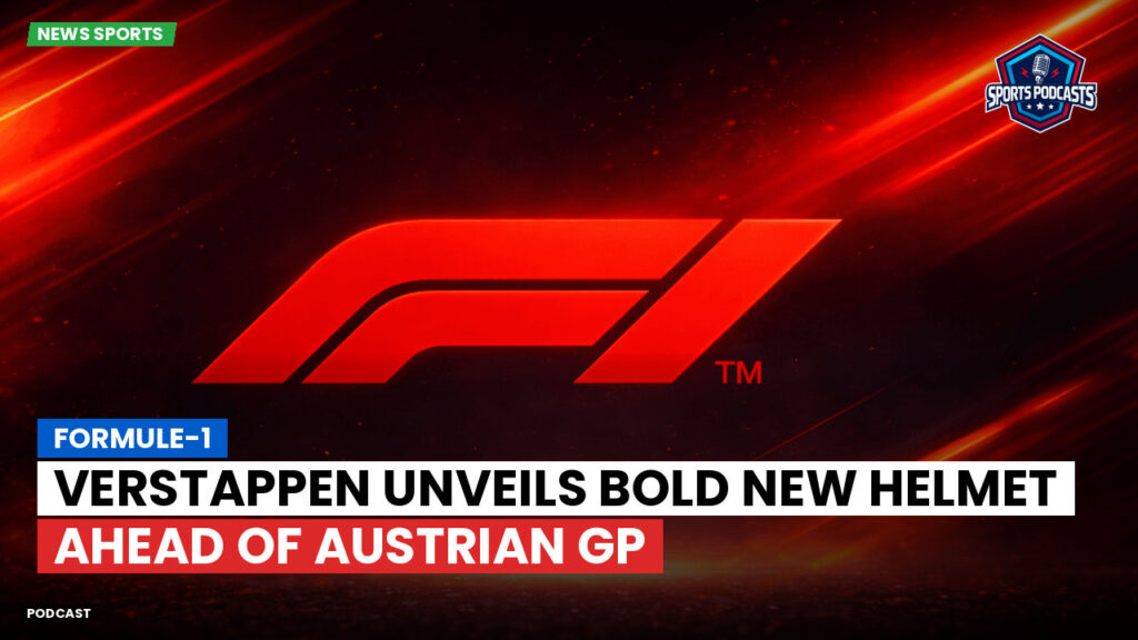 Formula 1 Podcast: Formule-1 : Verstappen unveils bold new helmet ahead of Austrian GP