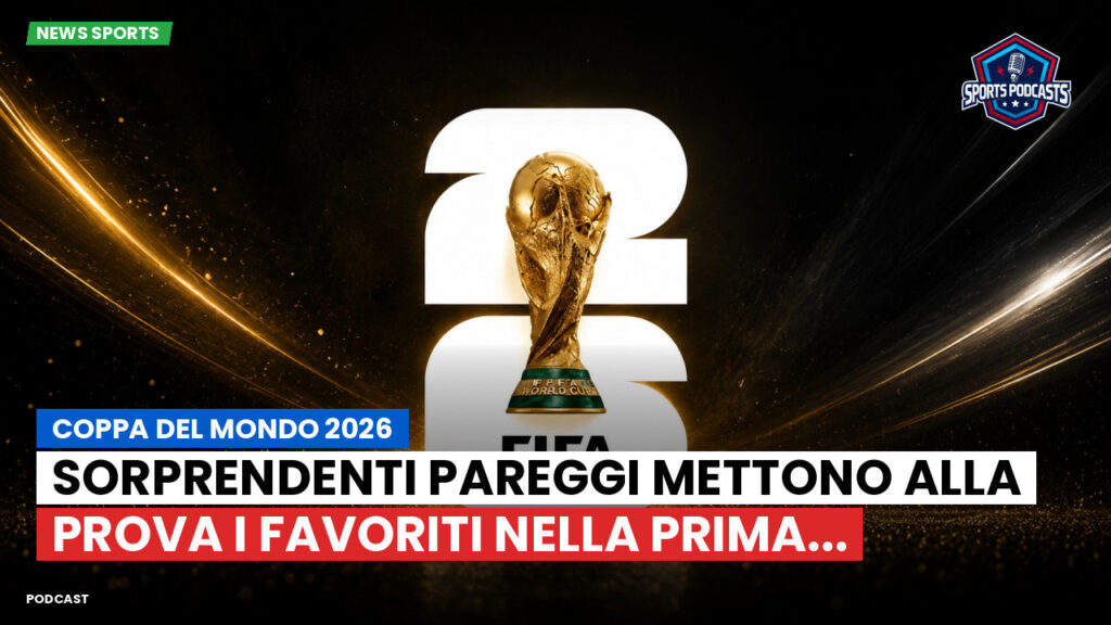 Coppa del Mondo di Calcio 2026 Podcast: Coppa del Mondo 2026 : Sorprendenti pareggi mettono alla prova i favoriti nella prima...