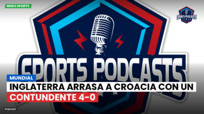 Copa del Mundo de Fútbol 2026 Podcast: Mundial: Inglaterra arrasa a Croacia con un contundente 4-0