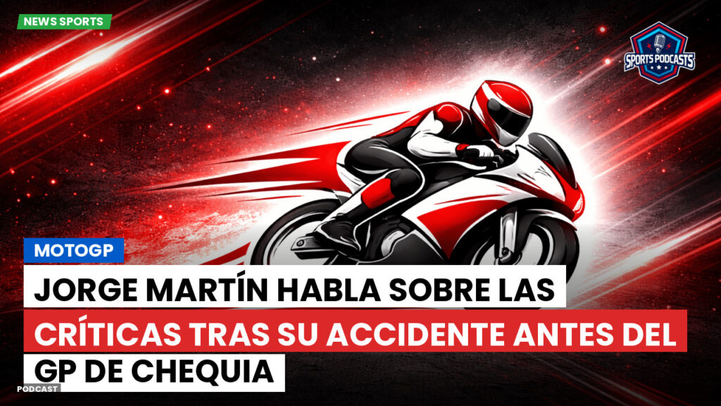 MotoGP Podcast: MotoGP : Jorge Martín habla sobre las críticas tras su accidente antes del GP de Chequia
