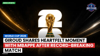 Football World Cup 2026 Podcast: World Cup 2026 : Giroud shares heartfelt moment with Mbappe after record-breaking match