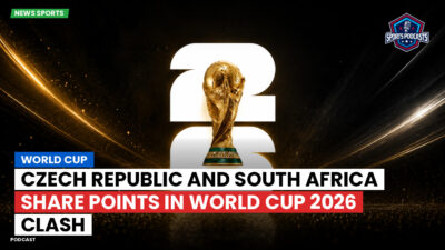 Football World Cup 2026 Podcast: World Cup : Czech Republic and South Africa share points in World Cup 2026 clash