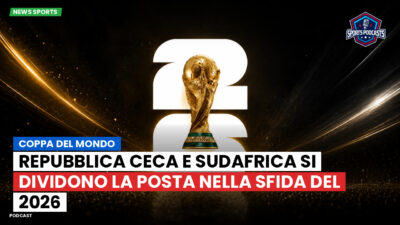 Coppa del Mondo di Calcio 2026 Podcast: Coppa del Mondo : Repubblica Ceca e Sudafrica si dividono la posta nella sfida del 2026