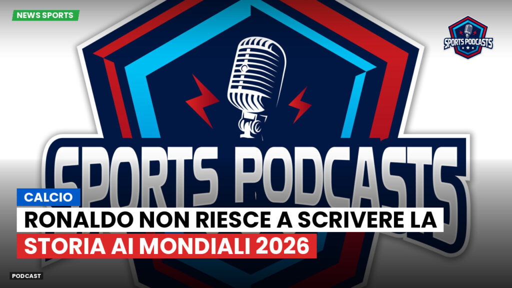 Coppa del Mondo di Calcio 2026 Podcast: Calcio : Ronaldo non riesce a scrivere la storia ai Mondiali 2026