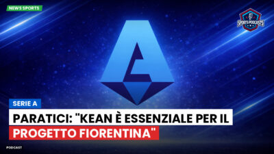 Serie A Podcast: Serie A : Paratici: "Kean è essenziale per il progetto Fiorentina"