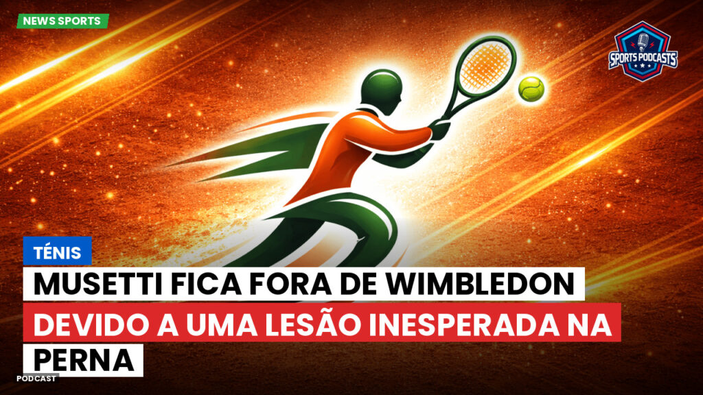 Tênis Podcast: Ténis : Musetti fica fora de Wimbledon devido a uma lesão inesperada na perna