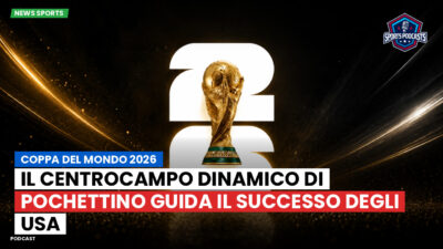Coppa del Mondo di Calcio 2026 Podcast: Coppa del Mondo 2026 : Il centrocampo dinamico di Pochettino guida il successo degli USA