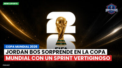 Copa del Mundo de Fútbol 2026 Podcast: Copa Mundial 2026 : Jordan Bos sorprende en la Copa Mundial con un sprint vertiginoso