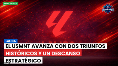 LaLiga Podcast: LaLiga : El USMNT avanza con dos triunfos históricos y un descanso estratégico