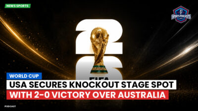 Football World Cup 2026 Podcast: World Cup : USA Secures Knockout Stage Spot with 2-0 Victory Over Australia
