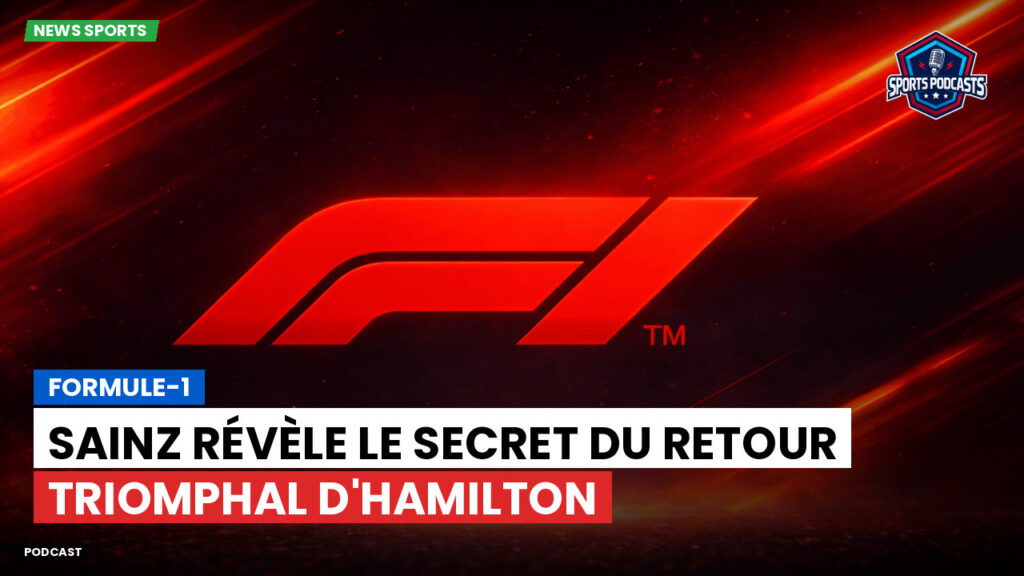 Formule 1 Podcast: Formule-1 : Sainz révèle le secret du retour triomphal d'Hamilton