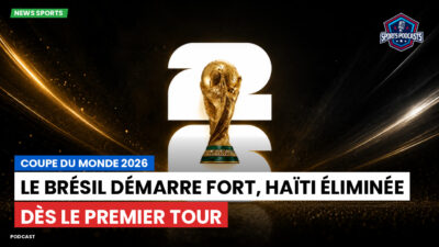 Coupe du Monde de football 2026 Podcast: Coupe du monde 2026 : Le Brésil démarre fort, Haïti éliminée dès le premier tour