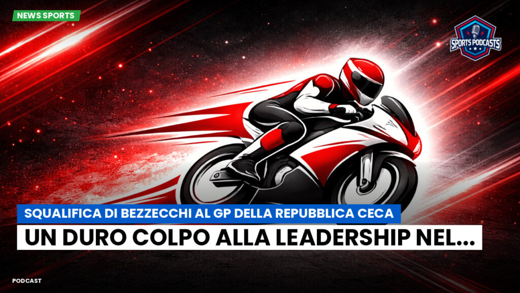 MotoGP Podcast: Squalifica di Bezzecchi al GP della Repubblica Ceca: un duro colpo alla leadership nel...