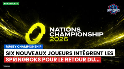 Rugby Championship Podcast: Rugby Championship : Six nouveaux joueurs intègrent les Springboks pour le retour du...