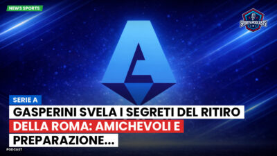 Serie A Podcast: Serie A : Gasperini svela i segreti del ritiro della Roma: amichevoli e preparazione...
