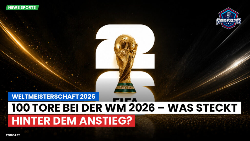 Fußball-Weltmeisterschaft 2026 Podcast: Weltmeisterschaft 2026 : 100 Tore bei der WM 2026 – was steckt hinter dem Anstieg?