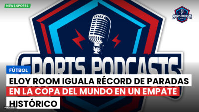 Copa del Mundo de Fútbol 2026 Podcast: Fútbol : Eloy Room iguala récord de paradas en la Copa del Mundo en un empate histórico