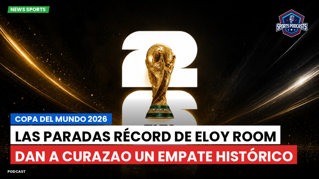 Copa del Mundo de Fútbol 2026 Podcast: Copa del Mundo 2026 : Las paradas récord de Eloy Room dan a Curazao un empate histórico