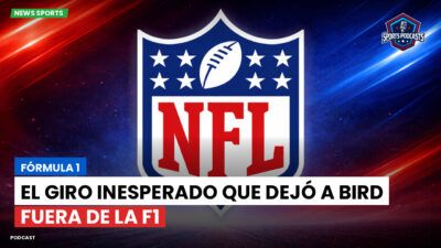 NFL Podcast: Fórmula 1: El giro inesperado que dejó a Bird fuera de la F1