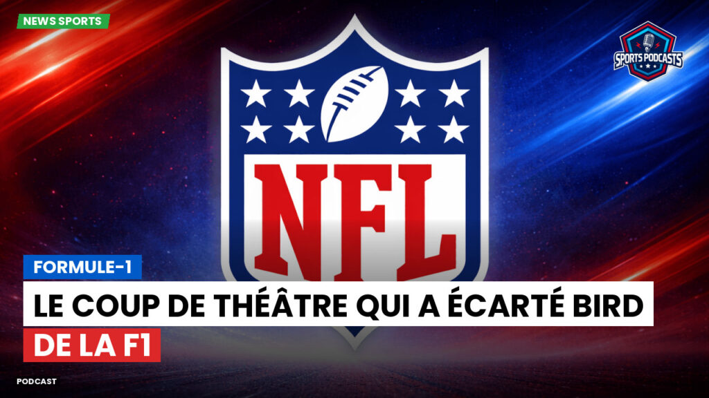 NFL Podcast: Formule-1 : Le coup de théâtre qui a écarté Bird de la F1