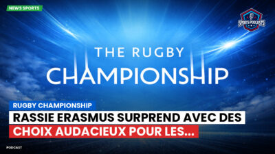 Rugby Championship Podcast: Rugby Championship : Rassie Erasmus surprend avec des choix audacieux pour les...