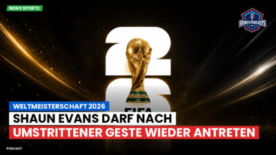 Fußball-Weltmeisterschaft 2026 Podcast: Weltmeisterschaft 2026 : Shaun Evans darf nach umstrittener Geste wieder antreten