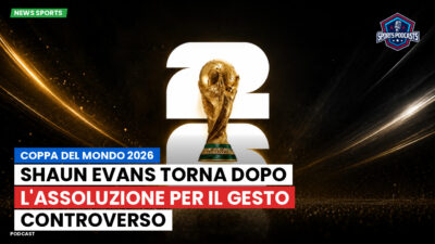 Coppa del Mondo di Calcio 2026 Podcast: Coppa del Mondo 2026 : Shaun Evans torna dopo l'assoluzione per il gesto controverso