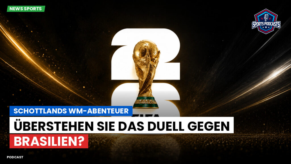 Fußball-Weltmeisterschaft 2026 Podcast: Schottlands WM-Abenteuer: Überstehen sie das Duell gegen Brasilien?