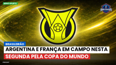 Brasileirão Podcast: Brasileirão : Argentina e França em campo nesta segunda pela Copa do Mundo