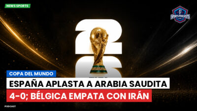 Copa del Mundo de Fútbol 2026 Podcast: Copa del Mundo : España aplasta a Arabia Saudita 4-0; Bélgica empata con Irán
