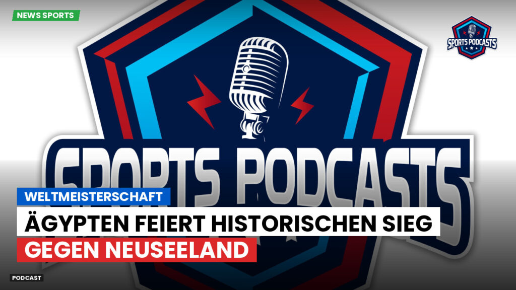 Fußball-Weltmeisterschaft 2026 Podcast: Weltmeisterschaft: Ägypten feiert historischen Sieg gegen Neuseeland